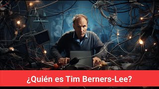 ¿Quién es Tim BernersLee [upl. by Dawkins]