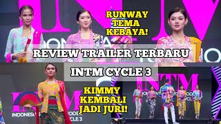 Review Trailer Terbaru INTM CYCLE 3  Runway Tema Kebaya  Indonesias Next Top Model [upl. by Anstus]