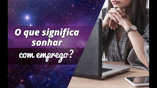 O que significa sonhar com emprego [upl. by Ainnat]