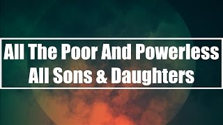 All The Poor And Powerless  All Sons amp Daughters Lyrics [upl. by Murton]