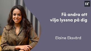 Så får du andra att lyssna på dig  Elaine Eksvärd [upl. by Kcirdla]