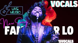 fanaa kar lo vocals  arijit singh  new song [upl. by Ahsoym641]