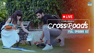 LIVE 🔴 Crossroads  Episode 02  Horizontal Version  Khushhal Khan  Mamya Shahjaffar  4K FE2O [upl. by Nnasus]