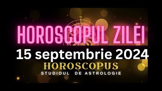 Horoscopul Zilei  15 septembrie 2024  HOROSCOPUS [upl. by Dawes]