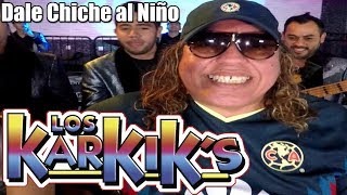 Los Karkiks  Dale Chiche Al Niño Video Musical [upl. by Rellim]