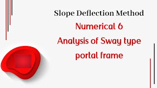 Slope Deflection Method ll Numerical 6 ll Analysis of Sway type portal frame [upl. by Attennod]