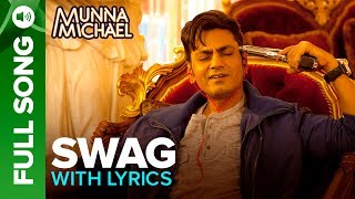 Swag  Full Song with Lyrics  Munna Michael  Nawazuddin Siddiqui amp Tiger Shroff [upl. by Dnalra559]