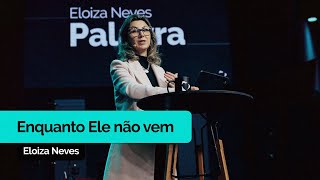 Enquanto Ele não Vem  Eloiza Neves [upl. by Rairb]