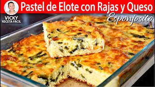 PASTEL DE ELOTE CON RAJAS Y QUESO  Vicky Receta Facil [upl. by Ilhsa142]