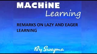 Remarks on Lazy and Eager learning [upl. by Alaj]