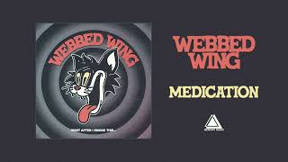 Webbed Wing  Medication Official Audio [upl. by Anirehc279]