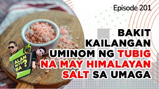 Alam Niyo Ba Episode 201⎢‘Why You Should Drink Himalayan Salt in the Morning‘ [upl. by Aivatra292]