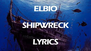 Elbio  Shipwreck Official Lyrics [upl. by Neelsaj]