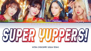 WJSN CHOCOME 우주소녀 쪼꼬미 quot Super Yuppers 슈퍼 그럼요 quot Lyrics ColorCodedENGHANROM가사 [upl. by Ana]