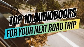 Top 10 Audiobooks for Your Next Road Trip [upl. by Nuahs497]