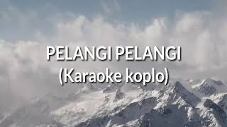 PELANGI PELANGIKaraoke Koplo Jaranan Dangdut [upl. by Petuu531]