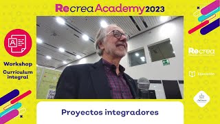 Workshops Recrea Academy 2023  Proyectos integradores Antoni Zabala [upl. by Ahsekyw389]