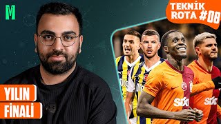 quotYILIN FİNALİquot GALATASARAY  FENERBAHÇE  TEKNİK ROTA 08 [upl. by Ffirahs]