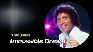 Tom Jones Impossible Dream with lyrics [upl. by Yereffej]