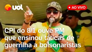 🔴 CPI do 81 no DF PM que ensinou táticas militares a bolsonaristas acampados no QG depõe ao vivo [upl. by Clarine643]