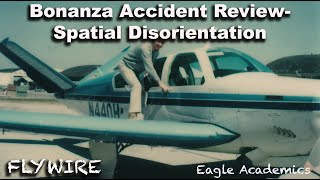 Bonanza Accident Review Spatial Disorientation [upl. by Elleivap762]