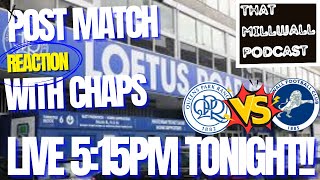 QPR Vs Millwall Post Match Reaction with Chaps [upl. by Jacinda904]