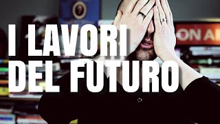 Ma quali sono i lavori del futuro Una mini lista [upl. by Reinhart932]