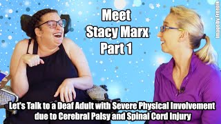 Lets Talk to an Adult with Severe Physical Involvement due to Cerebral Palsy Stacy Marx Part 1 [upl. by Ikilisav]