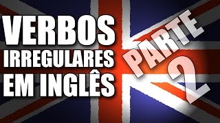 Verbos Irregulares em Inglês  Parte 2 de 3 [upl. by Laryssa662]