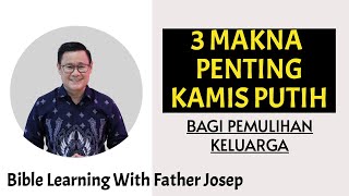 3 MAKNA PENTING KAMIS PUTIH BAGI PEMULIHAN KELUARGA [upl. by Thetos606]