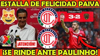 🔥👹 ULTIMA HORA PALABRAS DE PAIVA TRAS VICTORIA DE TOLUCA VS JUAREZ SE RINDE ANTE GOLES DE PAULINHO [upl. by Spanjian]