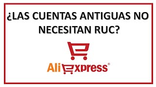 ¿Las cuentas antiguas de ALIEXPRESS no NECESITAN RUC  PERÚ [upl. by Durward375]