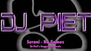 Serani  No games DJ PieTs Reggaeton remixm4v [upl. by Dorkas]