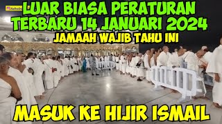 PERATURAN TERBARU 14 JANUARI 2024 MASUK KE HIJIR ISMAIL JAMAAH WAJIB TAHU INI [upl. by Anivlek]