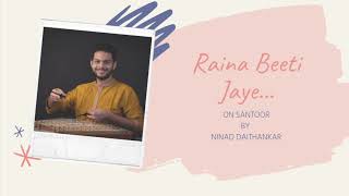 Raina Beeti Jaye  Santoor Unplugged  Ninad Daithankar [upl. by Joappa]