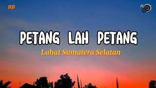 Petang Lah Petang  Lahat Sumatera Selatan  Lirik Lagu [upl. by Alleroif]