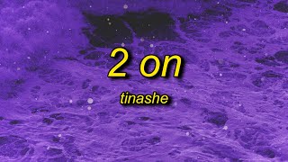 Tinashe  2 On TikTok Remix slowed  reverb Lyrics  man i love to get on i love to get 2 on [upl. by Aprilette389]