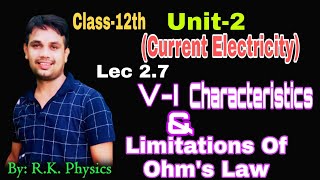 Lec 27  VI Characteristics amp Limitations of Ohms Law  Class12th Unit2Current Electricity [upl. by Victor]