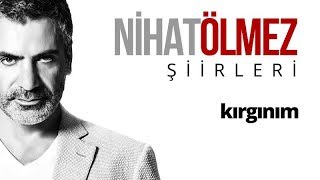 Nihat Ölmez  Kırgınım  Şiir [upl. by Zetroc]