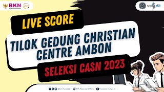 Live Score SKD CPNS 2023  Gedung Christian Centre Ambon  Minggu 12 November 2023  Sesi 2 [upl. by Octavie]