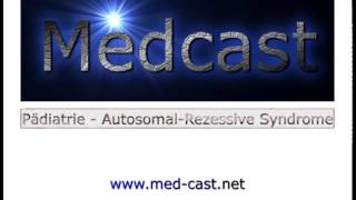 Medcast Pädiatrie  AutosomalRezessive Syndrome [upl. by Novyad]