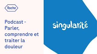 Podcast Singularité S2E04  Parler comprendre et traiter la douleur  lhistoire du Dr Harroche [upl. by Airyt365]