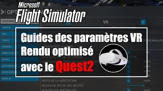 Guide paramètre VR Microsoft Flight Simulator 2020 avec le Quest 2 pour un Rendu Optimisé en Wifi 6 [upl. by Miltie]