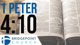 1 Peter 410 Using YOUR God Given Gift  GO and BE  BridgePoint Church [upl. by Yrdnal]