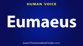 How To Pronounce Eumaeus [upl. by Lanfri773]