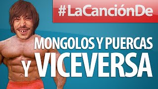 MONGOLOS Y PUERCAS Y VICEVERSA [upl. by Yboc]