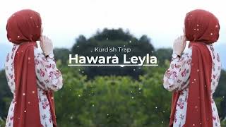 Hawara Leyla Kurdish Trap Remix  Hawar Beats [upl. by Holcomb907]