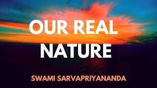 Our Real Nature  by Swami Sarvapriyananda [upl. by Vedis]