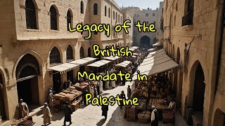 Legacy of the British Mandate in Palestine [upl. by Bracci]