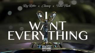 I WANT EVERYTHING  Clumsy x Rey Retro x Flash Official Audio [upl. by Astra]